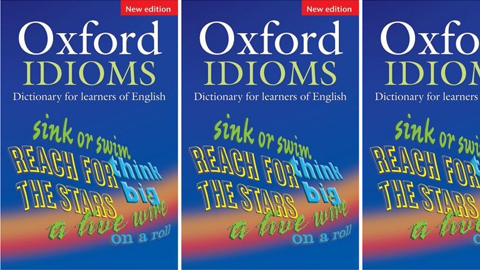 Oxford Idioms Dictionary for Learners of English : New Edition Oxford Idioms Dictionary for Learners of English : New Edition